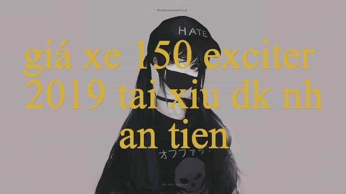 You are currently viewing Giá Xe 150 Exciter 2019 Khám Phá Thế Giới Cá Cược Trực Tuyến & Cơ Hội Thắng Lớn